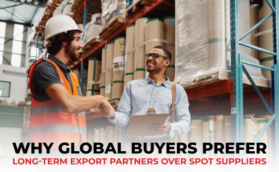 WHY GLOBAL BUYERS PREFER LONG-TERM EXPORT PARTNERS OVER SPOT SUPPLIERS
