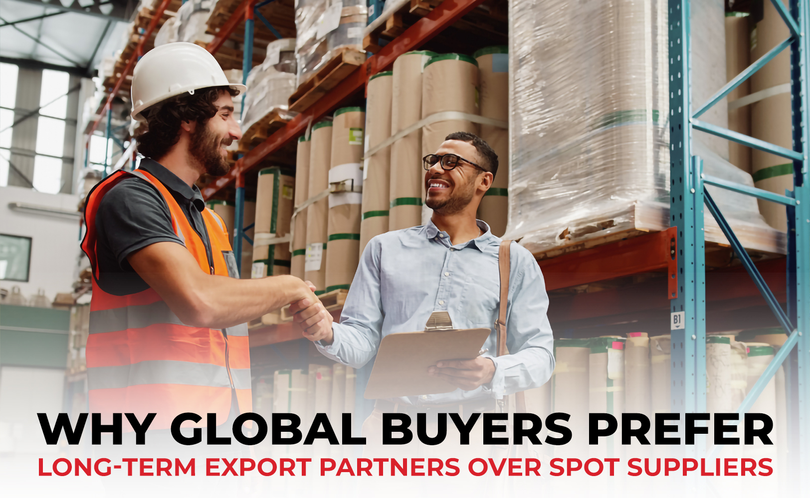 Why Global Buyers Choose Long-Term Export Partners | 7CENTER
