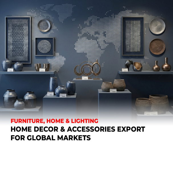 HOME DECOR & ACCESSORIES EXPORT FOR GLOBAL MARKETS