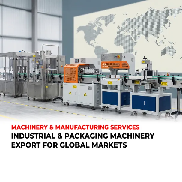 INDUSTRIAL & PACKAGING MACHINERY EXPORT FOR GLOBAL MARKETS
